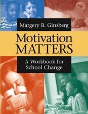 Motivation Matters: A Workbook for School Change, Ginsberg, Margery B., Book