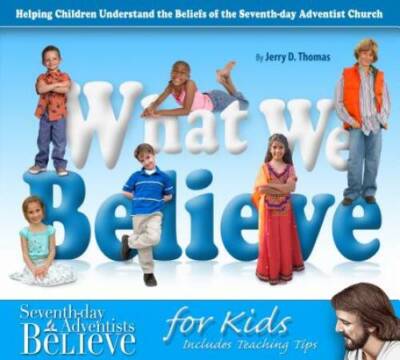 What We Believe for Kids: Helping Children Understand the Beliefs of the  - GOOD