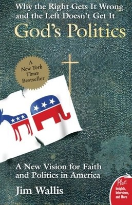 God's Politics: Why the Right Gets It Wrong and the Left Doesn't Get It by Jim