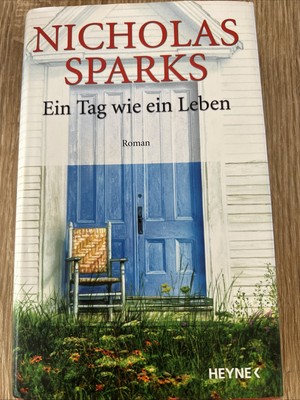 Nicholas  Sparks   Ein Tag wie ein Leben  ,( V1 ) Roman