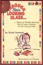 1979 THROUGH THEIR LOOKING GLASS.. HOURS OF SIMPLE SENSORY PLAY SEAMAN  B1485