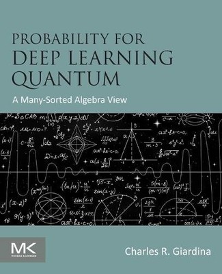 Probability for Deep Learning  Quantum A Many-Sorted Algebra View Giardina