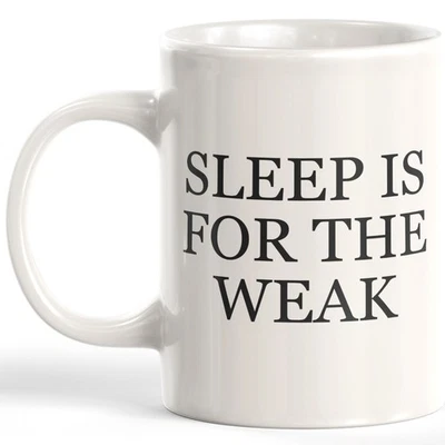 DESIGNS BYLITA Sleep Is For The Weak 11oz Coffee Mug