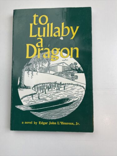 To Lullaby a Dragon Edgar J. L'Heureux Jr Illustrated Signed Paperback - Picture 1 of 10