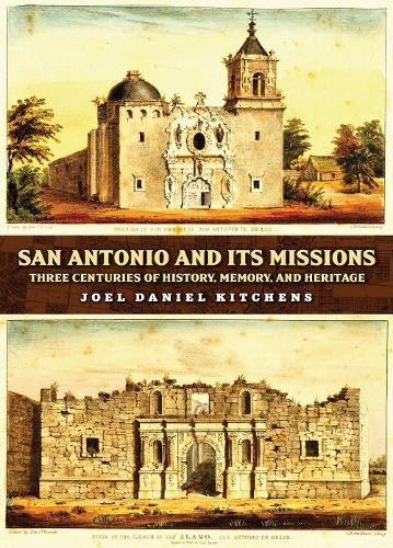San Antonio and Its Missions by Joel Daniel Kitchens - 9781648433405