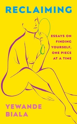Reclaiming: Essays on finding yourself one piece at a time  Yewande offers pierc