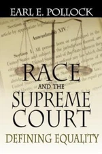 Race and the Supreme Court : Defining Equality, Paperback by Pollock, Earl E,...