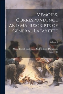 Memoirs, Correspondence and Manuscripts of General Lafayette; Volume 1 (Paperbac