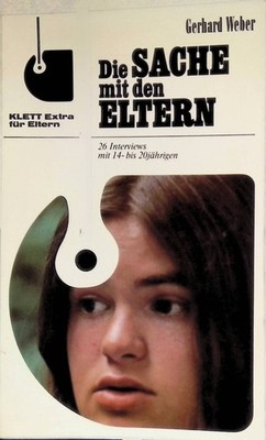 Die Sache mit den Eltern : 26 Interviews mit 14- bis 20jährigen. Klett-Extra für