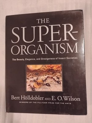 The Super Organism Bert Holldobler &  E.O. Wilson 2009 Hardcover First Edition