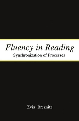 Fluency in Reading: Synchronization of Processes by Zvia Breznitz (English) Pape