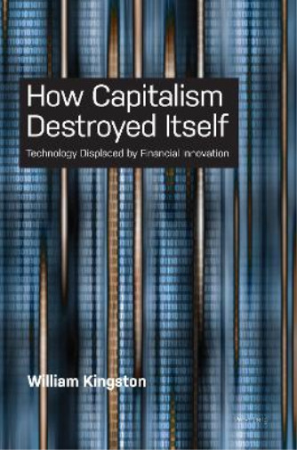 Thumbnail - William Kingston How Capitalism Destroyed Itself (taschenbuch)