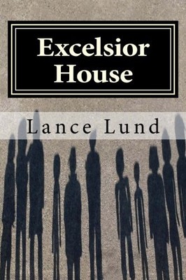 EXCELSIOR HOUSE By Lance Lund **BRAND NEW**