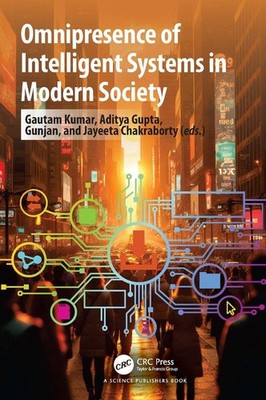 Omnipresence of Intelligent Systems in Modern Society by Gautam Kumar Hardcover 