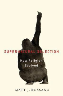 Supernatural Selection: How Religion Evolved [Hardcover] Rossano, Matt