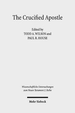 The Crucified Apostle: Essays on Peter and Paul by Todd A. Wilson (English) Pape