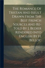 The Romance Of Tristan And Iseult Drawn From The Best French Sources And Re-told