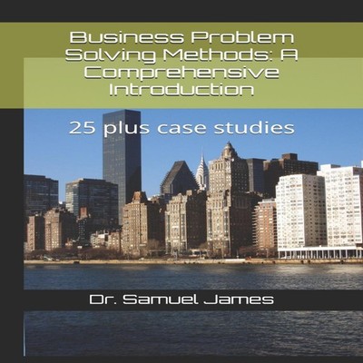 Business Problem Solving Methods A Comprehensive Introduction 25