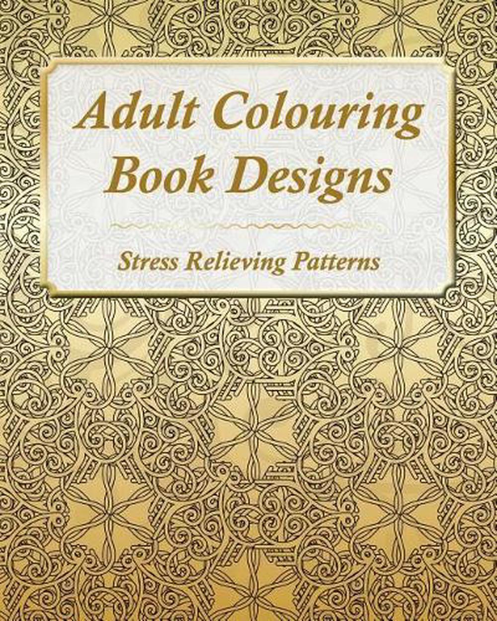 Adult Colouring Book Designs 67 Stress Relieving Patterns by Gee