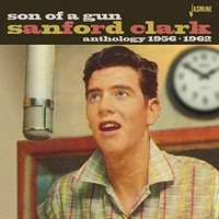 Sanford Clark - Son Of A Gun: Anthology 1956 - 1962 - Rock & Roll