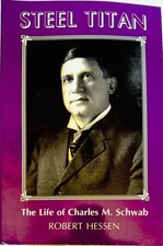 Steel Titan: The Life of Charles M. Schwab by...