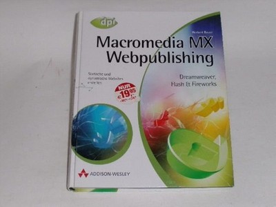 Bauer, Herbert Macromedia MX Webpublishing: Dreamweaver, Flash und Fireworks (DP