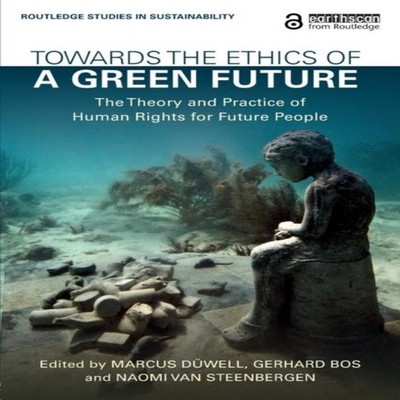 Towards the Ethics of a Green Future The Theory and Practice of H
