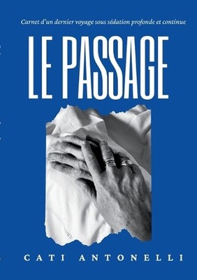 Le passage: Carnet d'un dernier voyage sous s?dation profonde et continue by Cat