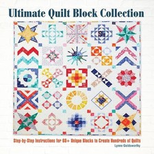 Ultimate Quilt Block Collection: Step-By-Step Instructions for 60 Unique Blocks