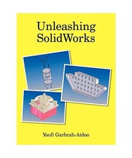 Unleashing Solidworks, Garbrah-Aidoo Yoofi Garbrah-Aidoo, Yoofi Garbrah-Aidoo