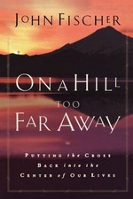 On a Hill Too Far Away: Putting the C..., Fischer, John