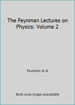 The Feynman Lectures on Physics: Volume 2 by Feynman et al