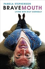 Bravemouth : Living with Billy Connolly Hardcover Pamela Stephens