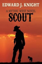 Scout: The Tale of Billy the Kid and the Deadwood Dwarves by Edward J. Knight (E