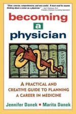 Becoming a Physician : A Practical and Creative Guide to Planning a Career in...