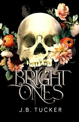 Bright Ones By J B Tucker - New Copy - 9798218349318