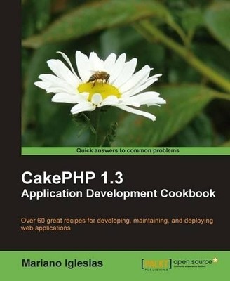 Mariano Iglesias CakePHP 1.3 Application Development Cookbook (Digital ...