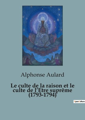 Le culte de la raison et le culte de l'Etre suprême (1793-1794) | Aulard | Buch