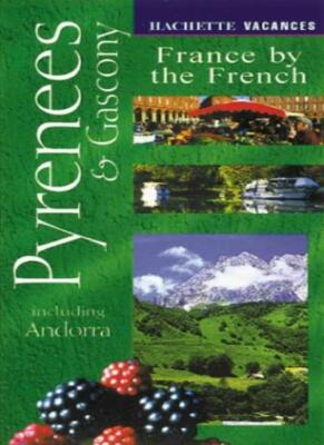 Vacances Pyrenees & Gascony: Including Andorra (Hachette's Vacan
