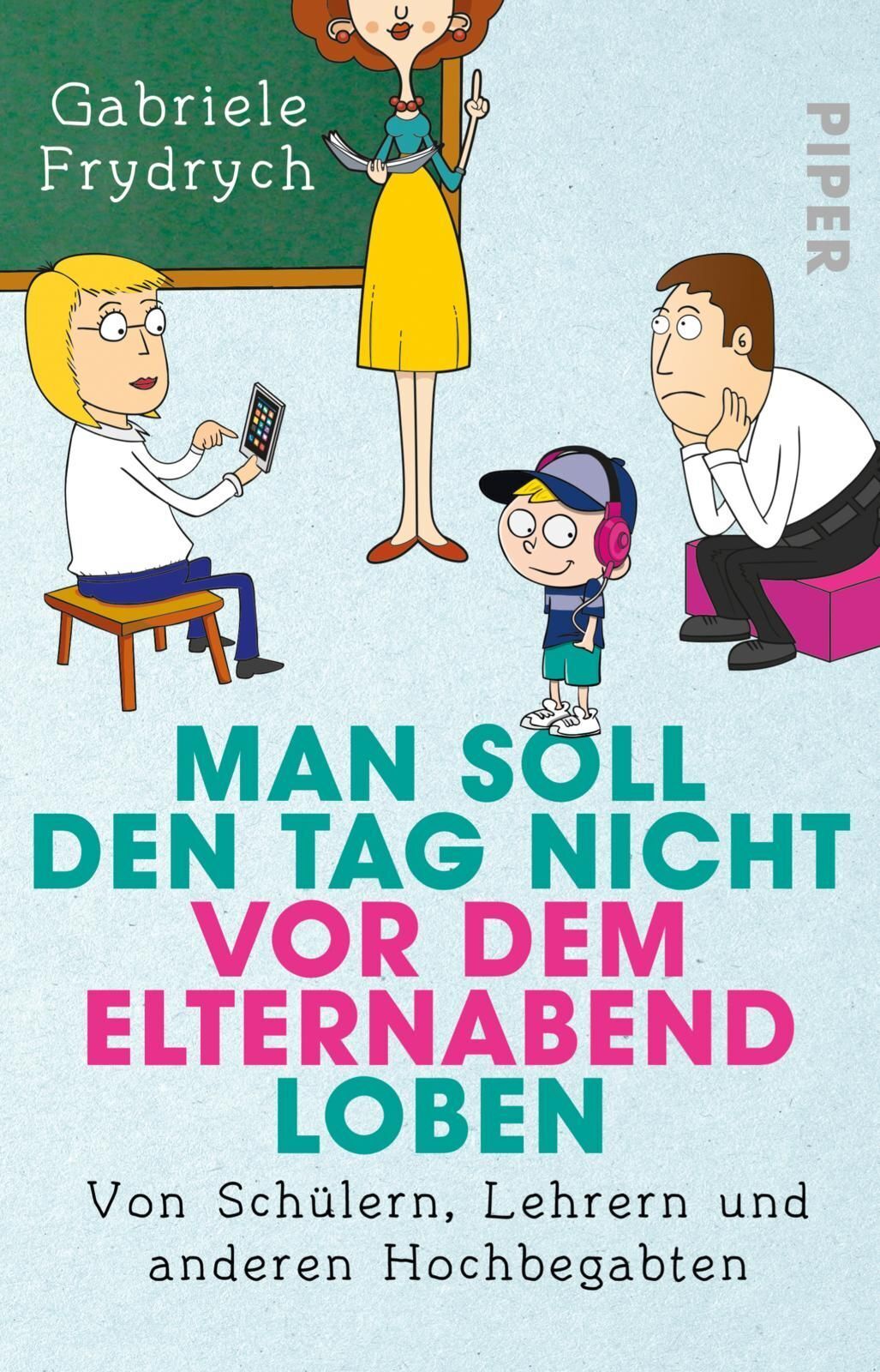 Thumbnail - Gabriele Frydrych / Man Soll Den Tag Nicht Vor Dem Elternabend Loben