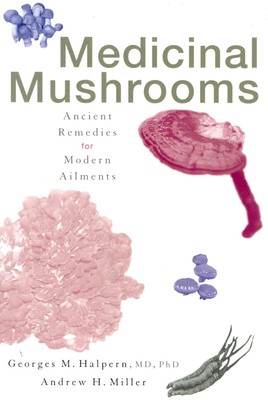 Medicinal Mushrooms: Ancient Remedies for Modern Ailments Paperback  2002 by ...