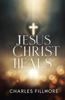 Charles Fillmore | Jesus Christ Heals | Taschenbuch | Englisch (2024)