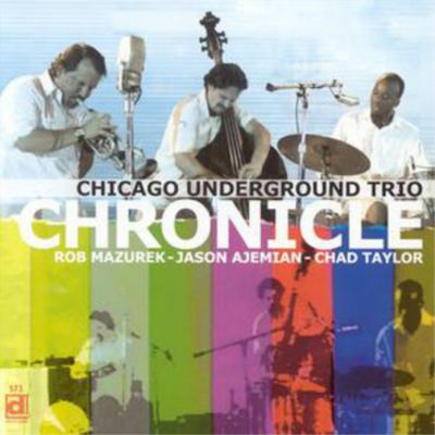 Chicago Underground Trio Chronicle (CD) Album