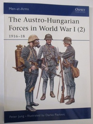 Austro-Hungarian Forces in World War I (2) : 1916-18 - Osprey Men-at-Arms 397
