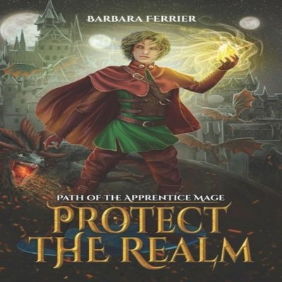 Protect the Realm Path of the Apprentice Mage book 3 Barbara Ferr