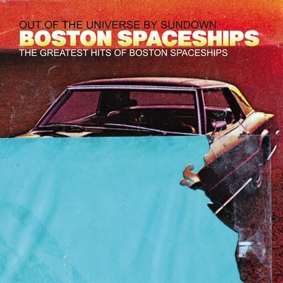 Boston Spaceships Greatest Hits Of Boston Spaceships (Out Of The Universe By S M