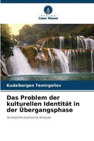 Das Problem Der Kulturellen IdentitäT In Der ÜBergangsphase | Temirgaliev | Buch