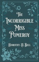 Dorothy A. Bell | The Incorrigible Miss Pomeroy | Taschenbuch | Englisch (2025)