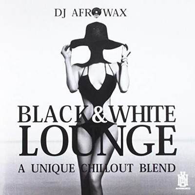 DJ AFROWAX BLACK & WHITE LOUNGE: A UNIQUE CHILLOUT BLEND NEW CD