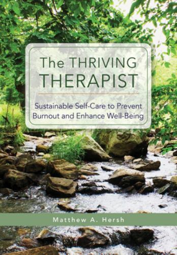 Thriving Therapist : Sustainable Self-Care to Prevent Burnout and Enhance ...